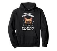 I Am Not Just A Dog Person I Am A Bulldog Mommy Dog Mom Sudadera con Capucha