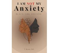 I Am Not My Anxiety: Black Girl Edition