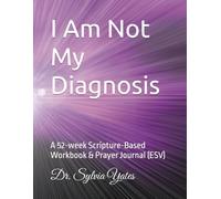 I Am Not My Diagnosis: A 52-week Scripture-Based Workbook & Prayer Journal (ESV)
