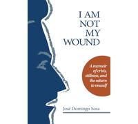 I Am Not My Wound: A Memoir of Crisis, Stillness, and the Return to Oneself