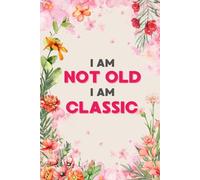 I am not old, I am classic: Large print Daily Self-Care for Seniors. Space for emergency contacts and notes, it's the perfect gift for seniors -both fun and practical.