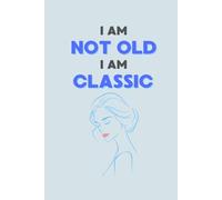 I am not old, I am classic: Large print Daily Self-Care for Seniors. Space for emergency contacts and notes, it's the perfect gift for seniors -both fun and practical.