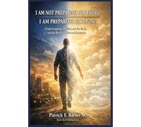 I AM NOT PREPARING FOR DYING, I AM PREPARING FOR LIVING: Understanding Life, Death, the Body, and the Kingdom of God: 4 (The Complete Covenant Library)