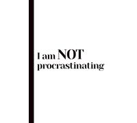 I am NOT procrastinating: Funny Gift Notebook for Friends and Family of Multi-Purpose