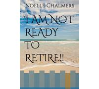 I AM NOT READY TO RETIRE!!