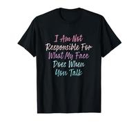I Am Not Responsible For What My Face Does When You Talk Camiseta gráfica económica