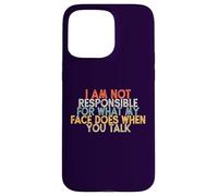I Am Not Responsible for What My Face Does When You Talk Carcasa para iPhone 15 Pro MAX