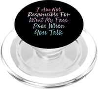 I Am Not Responsible For What My Face Does When You Talk PopSockets PopGrip para MagSafe