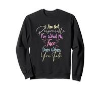 I Am Not Responsible For What My Face Does When You Talk Sudadera