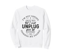 I Am Not Saying I Hate You Funny Sarcastic Mad Quote Saying Sudadera