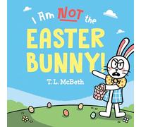 I Am NOT the Easter Bunny!
