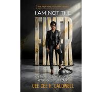 I Am Not the Fixer: “How to Release the Weight God Never Asked You to Carry” (The Not Mine to Carry Series)