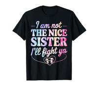 I Am Not The Nice Sister I'll Fight Ya Camiseta