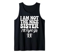 I Am Not The Nice Sister I'll Fight Ya Camiseta sin Mangas