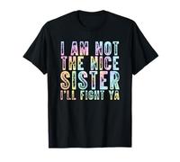 I Am Not The Nice Sister I'Ll Fight Ya Tie Dye Funny Sisters Camiseta