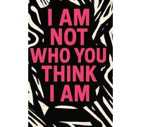 I AM Not Who You Think I AM