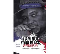 I Am Not Your Black, America: THE ONE & ONLY UNCLE ME'SHORN: The Astute Edition