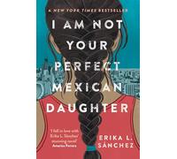 I Am Not Your Perfect Mexican Daughter: A Time magazine pick for Best YA of All Time
