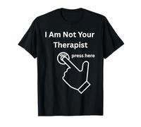 I Am Not Your Therapist Press Here Botón de Silencio sarcástico Camiseta