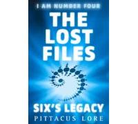 I Am Number Four: The Lost Files: Sixs Legacy (ebook)