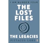 I Am Number Four: The Lost Files: The Legacies: Lore Pittacus (I Am Number Four: The Lost Files, 10)