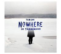 I Am Oak - Nowhere Or Tammensaari