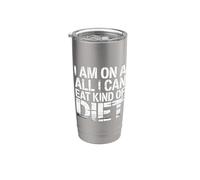 I Am On A All I Can Eat Kind Of Diet Foodie Humor - Vaso térmico de acero inoxidable de doble pared