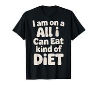 I Am On A All I Can Eat Kind of Diet Humor gastronómico - Camiseta