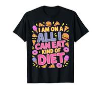 I Am On A All I Can Eat Kind of Diet Humor gastronómico - Camiseta