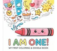 I Am One! Baby’s First Coloring & Doodle Book | Bold Outlines & Cute Illustrations for 1-Year-Old Toddlers