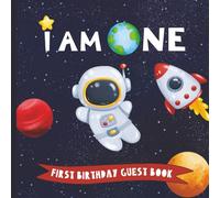 I Am One - First Birthday Guest Book: 1st Party Sign In Messages with Gift Log | Memory Keepsake for Parents | Outer Space Astronaut Theme