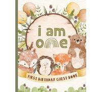 I Am One - First Birthday Guest Book: Sign-In Party Messages | Memory Keepsake | Woodland/Forest Animals Theme