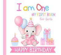 I Am One My First Birthday Book for Girls: A Keepsake for 1 Year Old Kids with Elephant Illustrations, Family, Friends, Cake, and Balloons