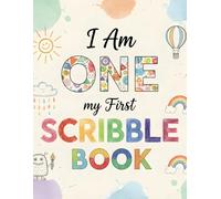 I Am One My First Scribble Book: 110 Blank Pages A4 Coloring & Drawing Book for Babies - 8.5×11, First Birthday Gift, I Am An Artist, I Can Scribble