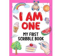 I Am One! My First Scribble Book: A Keepsake Drawing Gift for 1-Year-Olds