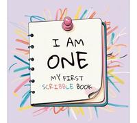 I Am One - My First Scribble Book: Activity Book with Blank Drawing Pages | for 1 Year Old Kids | Gift for Babies | Boy, Girl, Toddlers