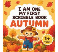 I Am One: My First Scribble Book - Autumn: A Fun Fall Coloring and Scribble Activity Book for Toddlers Age 1 | Big Simple Autumn Designs, Cute ... Easy Coloring Pages, and First Creative Fun