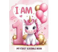 I Am One- My First Scribble Book for 1-Year-Old Girls: Cute Pink Unicorn-Themed Doodle Pad | Birthday Gift Idea for Toddlers | Fun Drawing & Memory Keepsake Book