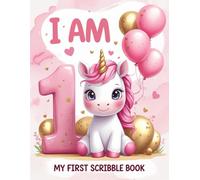 I Am One- My First Scribble Book for 1-Year-Old Girls: Cute Pink Unicorn-Themed Doodle Pad | Birthday Gift Idea for Toddlers | Fun Drawing & Memory Keepsake Book