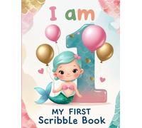I Am One - My First Scribble Book: Fun Drawing Pad for 1 Year Old Mermaid: Mermaid-Themed Blank Sketchbook for Toddlers - First Birthday Gift Idea - ... Notebook for One Year Olds to Doodle and Draw