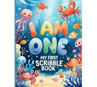 I Am One - My First Scribble Book: Ocean Animals Theme | Birthday Gift for 1 Year Old | Fun Drawing & Doodling Pages