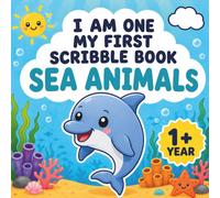 I Am One: My First Scribble Book - Sea Animals: Fun and Easy Ocean-Themed Scribbling Activities for Toddlers Ages 1-3 | Cute Sea Creatures to Encourage Early Creativity and Fine Motor Skills