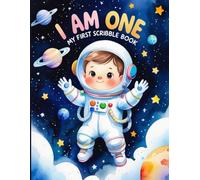 I Am One - Scribble Book for 1-Year-Old Boy: Cute Baby Astronaut Space-Themed Doodle Pad | First Birthday Gift Idea for Toddlers | Fun Drawing & Memory Keepsake Book