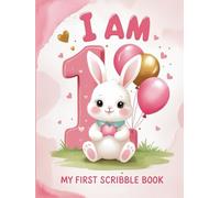 I Am One - Scribble Book for 1-Year-Old Girls: Hardcover Cute Pink Bunny-Themed Doodle Pad | First Birthday Gift Idea for Toddlers | Fun Drawing & Memory Keepsake Book
