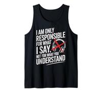 I Am Only Responsible For What I Say Not What You Understand Camiseta sin Mangas
