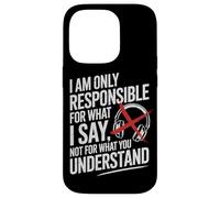 I Am Only Responsible For What I Say Not What You Understand Carcasa para iPhone 14 Pro