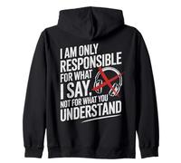 I Am Only Responsible For What I Say Not What You Understand Sudadera con Capucha