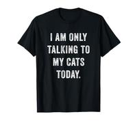 I Am Only Talking To My Cats Today Funny Social Introvert Camiseta