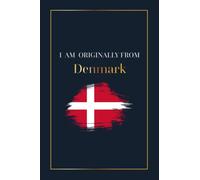 I AM ORIGINALLY FROM Denmark: Denmark Flag notebook journal for writing | Blank Lined Workbook for kids adults, 120 lined pages size 6"x9"