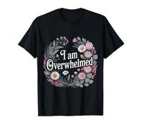 I Am Overwhelmed Estrés Agotamiento Cansado - Camiseta